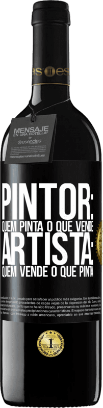 39,95 € Envio grátis | Vinho tinto Edição RED MBE Reserva Pintor: quem pinta o que vende. Artista: quem vende o que pinta Etiqueta Preta. Etiqueta personalizável Reserva 12 Meses Colheita 2014 Tempranillo