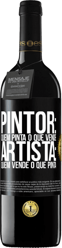 39,95 € | Vinho tinto Edição RED MBE Reserva Pintor: quem pinta o que vende. Artista: quem vende o que pinta Etiqueta Preta. Etiqueta personalizável Reserva 12 Meses Colheita 2016 Tempranillo