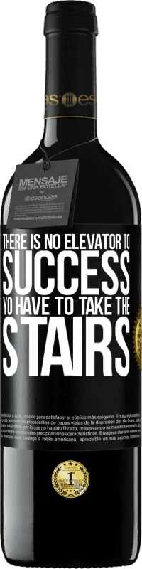 39,95 € | Красное вино Издание RED MBE Бронировать Лифта к успеху нет. Вам нужно подняться по лестнице Черная метка. Настраиваемая этикетка Бронировать 12 Месяцы Урожай 2016 Tempranillo