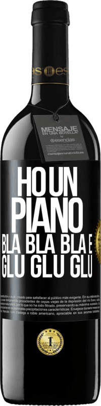 39,95 € | Vino rosso Edizione RED MBE Riserva Ho un piano: Bla Bla Bla e Glu Glu Glu Etichetta Nera. Etichetta personalizzabile Riserva 12 Mesi Raccogliere 2014 Tempranillo