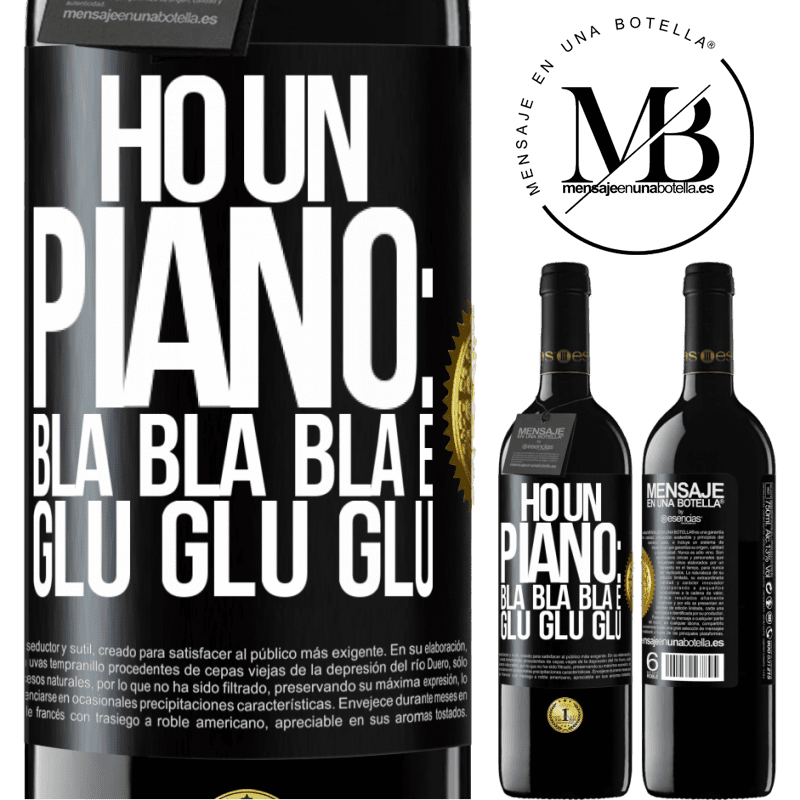 39,95 € Spedizione Gratuita | Vino rosso Edizione RED MBE Riserva Ho un piano: Bla Bla Bla e Glu Glu Glu Etichetta Nera. Etichetta personalizzabile Riserva 12 Mesi Raccogliere 2015 Tempranillo