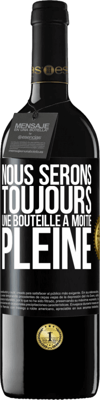 39,95 € Envoi gratuit | Vin rouge Édition RED MBE Réserve Nous serons toujours une bouteille à moitié pleine Étiquette Noire. Étiquette personnalisable Réserve 12 Mois Récolte 2016 Tempranillo