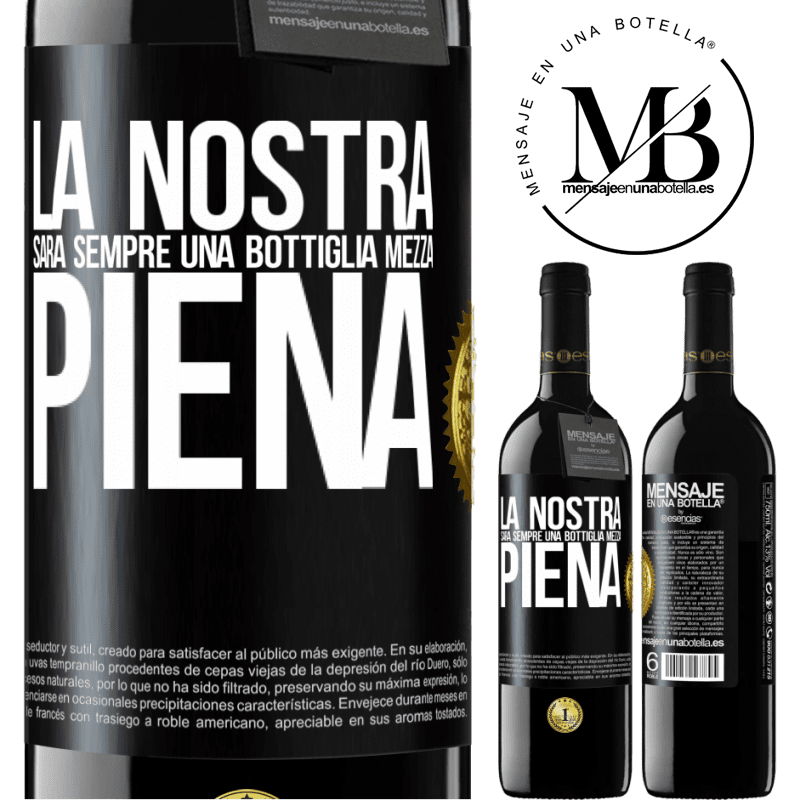 39,95 € Spedizione Gratuita | Vino rosso Edizione RED MBE Riserva La nostra sarà sempre una bottiglia mezza piena Etichetta Nera. Etichetta personalizzabile Riserva 12 Mesi Raccogliere 2014 Tempranillo