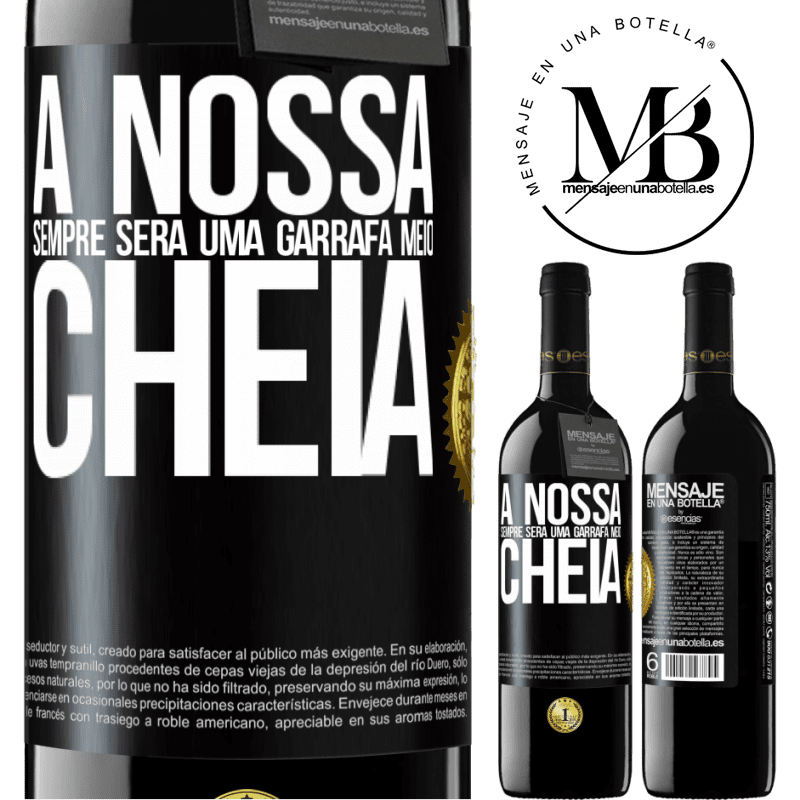 39,95 € Envio grátis | Vinho tinto Edição RED MBE Reserva A nossa sempre será uma garrafa meio cheia Etiqueta Preta. Etiqueta personalizável Reserva 12 Meses Colheita 2014 Tempranillo