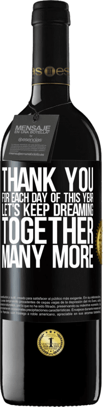 39,95 € | Red Wine RED Edition MBE Reserve Thank you for each day of this year. Let's keep dreaming together many more Black Label. Customizable label Reserve 12 Months Harvest 2014 Tempranillo