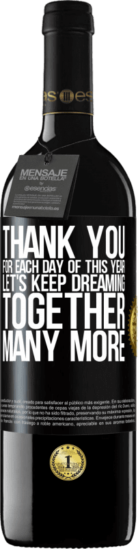 39,95 € | Red Wine RED Edition MBE Reserve Thank you for each day of this year. Let's keep dreaming together many more Black Label. Customizable label Reserve 12 Months Harvest 2015 Tempranillo