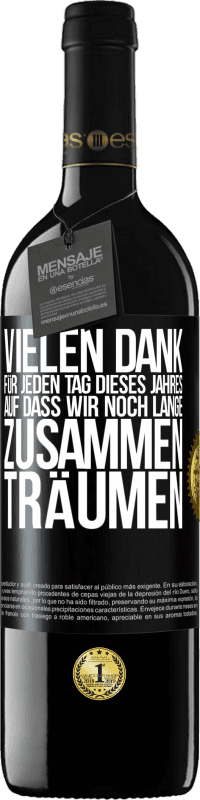 39,95 € | Rotwein RED Ausgabe MBE Reserve Vielen Dank für jeden Tag dieses Jahres. Auf dass wir noch lange zusammen träumen Schwarzes Etikett. Anpassbares Etikett Reserve 12 Monate Ernte 2015 Tempranillo