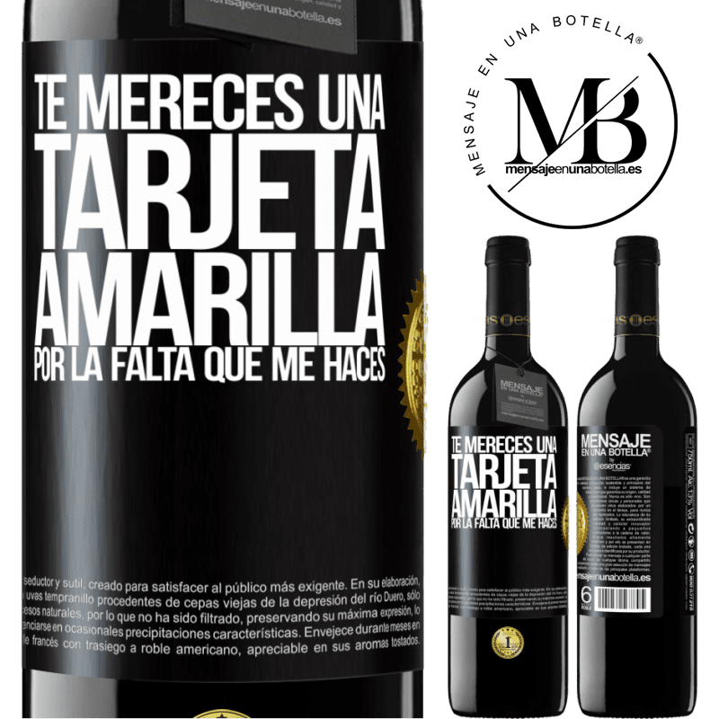 39,95 € Envío gratis | Vino Tinto Edición RED MBE Reserva Te mereces una tarjeta amarilla por la falta que me haces Etiqueta Negra. Etiqueta personalizable Reserva 12 Meses Cosecha 2014 Tempranillo