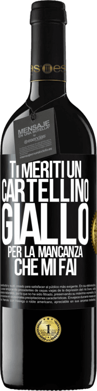 39,95 € | Vino rosso Edizione RED MBE Riserva Ti meriti un cartellino giallo per la mancanza che mi fai Etichetta Nera. Etichetta personalizzabile Riserva 12 Mesi Raccogliere 2015 Tempranillo