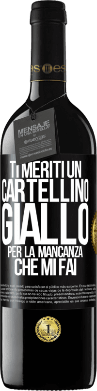 39,95 € Spedizione Gratuita | Vino rosso Edizione RED MBE Riserva Ti meriti un cartellino giallo per la mancanza che mi fai Etichetta Nera. Etichetta personalizzabile Riserva 12 Mesi Raccogliere 2016 Tempranillo