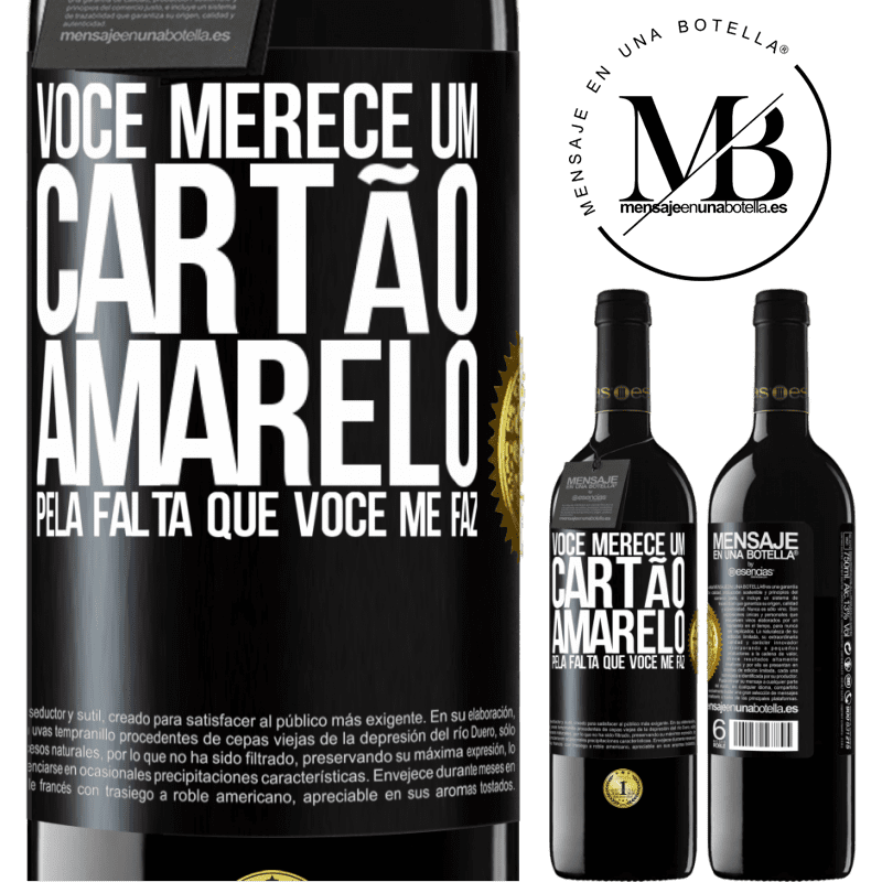 39,95 € Envio grátis | Vinho tinto Edição RED MBE Reserva Você merece um cartão amarelo pela falta que você me faz Etiqueta Preta. Etiqueta personalizável Reserva 12 Meses Colheita 2014 Tempranillo