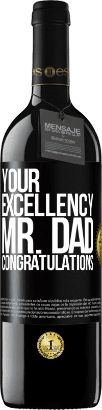 39,95 € | Red Wine RED Edition MBE Reserve Your Excellency Mr. Dad. Congratulations Black Label. Customizable label Reserve 12 Months Harvest 2015 Tempranillo