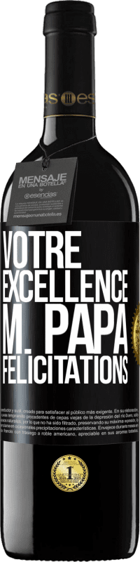 39,95 € | Vin rouge Édition RED MBE Réserve Votre Excellence M. Papa. Félicitations Étiquette Noire. Étiquette personnalisable Réserve 12 Mois Récolte 2015 Tempranillo