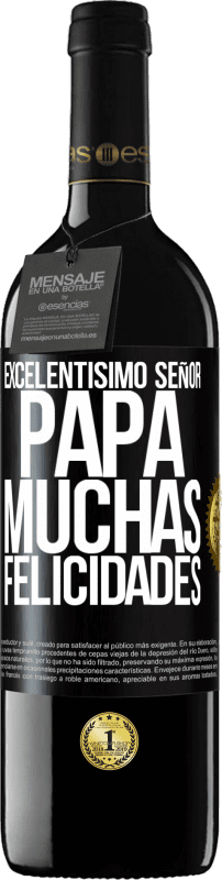 39,95 € | Vino Tinto Edición RED MBE Reserva Excelentísimo señor papá. Muchas felicidades Etiqueta Negra. Etiqueta personalizable Reserva 12 Meses Cosecha 2015 Tempranillo