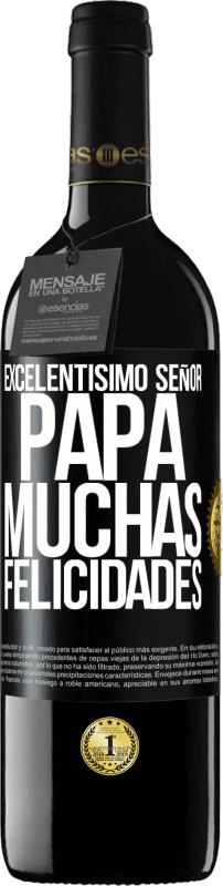 39,95 € | Vino Tinto Edición RED MBE Reserva Excelentísimo señor papá. Muchas felicidades Etiqueta Negra. Etiqueta personalizable Reserva 12 Meses Cosecha 2016 Tempranillo