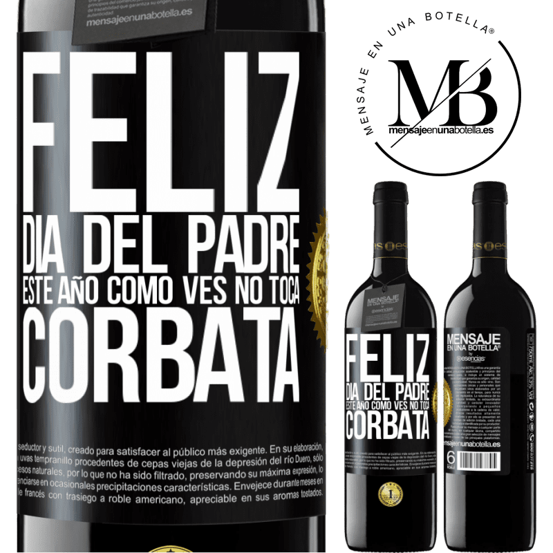 39,95 € Envío gratis | Vino Tinto Edición RED MBE Reserva Feliz día del padre! Este año, como ves, no toca corbata Etiqueta Negra. Etiqueta personalizable Reserva 12 Meses Cosecha 2015 Tempranillo