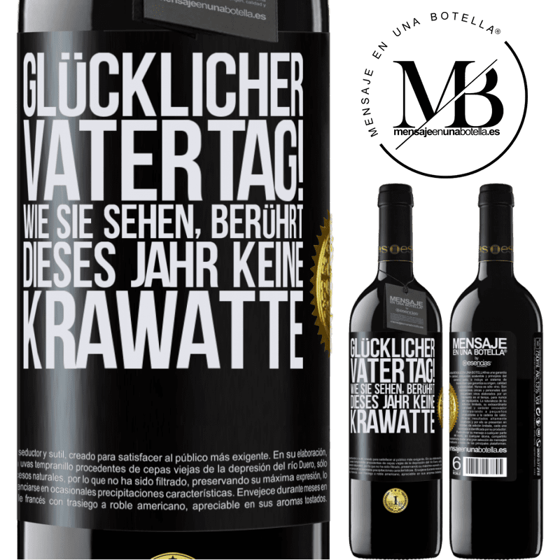 39,95 € Kostenloser Versand | Rotwein RED Ausgabe MBE Reserve Glückwunsch zum Vatertag! Wie du siehst, dieses Jahr ist es keine Krawatte Schwarzes Etikett. Anpassbares Etikett Reserve 12 Monate Ernte 2015 Tempranillo