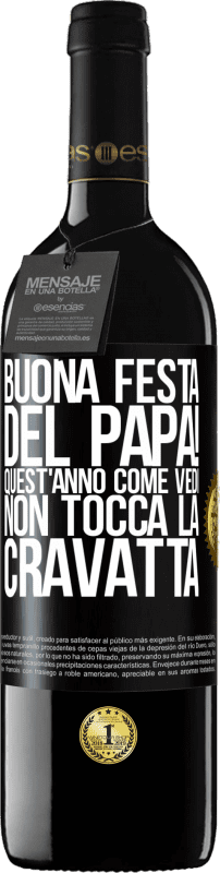 39,95 € Spedizione Gratuita | Vino rosso Edizione RED MBE Riserva Buona festa del papà! Quest'anno, come vedi, non tocca la cravatta Etichetta Nera. Etichetta personalizzabile Riserva 12 Mesi Raccogliere 2014 Tempranillo