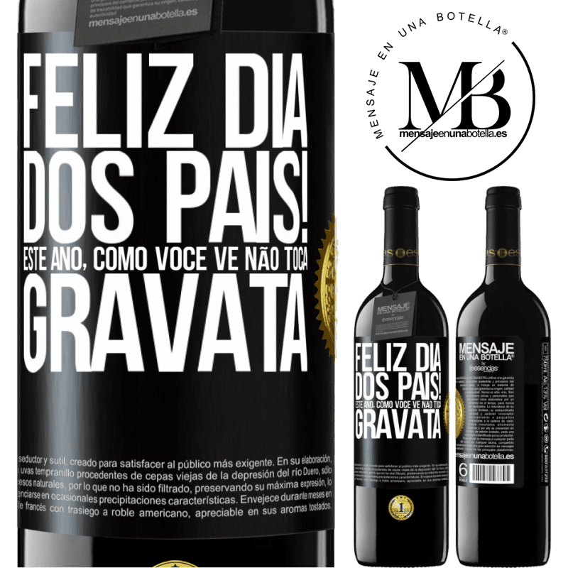 39,95 € Envio grátis | Vinho tinto Edição RED MBE Reserva Feliz Dia dos Pais! Este ano, como você vê, não toca gravata Etiqueta Preta. Etiqueta personalizável Reserva 12 Meses Colheita 2014 Tempranillo