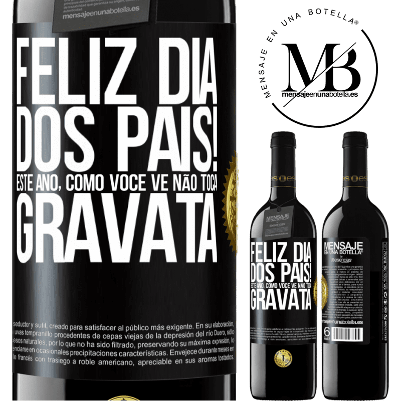 39,95 € Envio grátis | Vinho tinto Edição RED MBE Reserva Feliz Dia dos Pais! Este ano, como você vê, não toca gravata Etiqueta Preta. Etiqueta personalizável Reserva 12 Meses Colheita 2016 Tempranillo