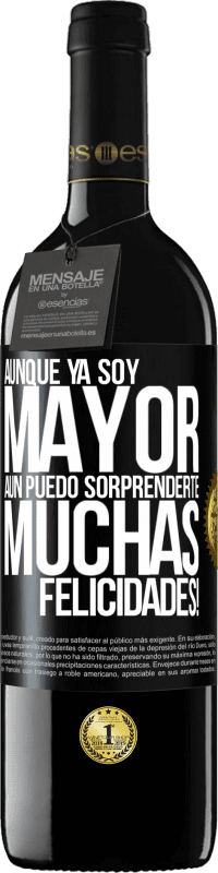 «Aunque ya soy mayor, aún puedo sorprenderte. Muchas felicidades!» Edición RED MBE Reserva