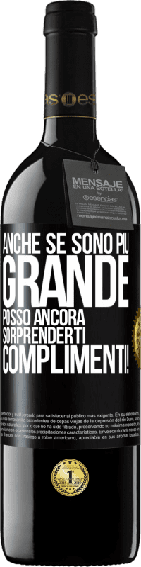 39,95 € | Vino rosso Edizione RED MBE Riserva Anche se sono più grande, posso ancora sorprenderti. Complimenti! Etichetta Nera. Etichetta personalizzabile Riserva 12 Mesi Raccogliere 2015 Tempranillo