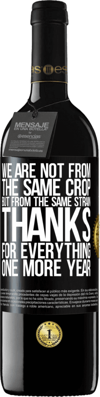 39,95 € 送料無料 | 赤ワイン REDエディション MBE 予約する 私たちは同じ作物からではなく、同じ株からです。すべてをありがとう、もう一年 ブラックラベル. カスタマイズ可能なラベル 予約する 12 月 収穫 2016 Tempranillo