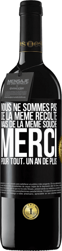 39,95 € Envoi gratuit | Vin rouge Édition RED MBE Réserve Nous ne sommes pas de la même récolte mais de la même souche. Merci pour tout, un an de plus Étiquette Noire. Étiquette personnalisable Réserve 12 Mois Récolte 2016 Tempranillo