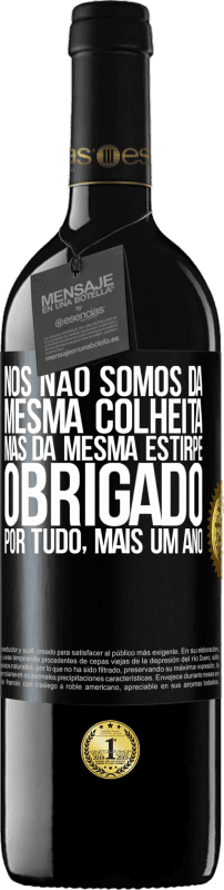 39,95 € Envio grátis | Vinho tinto Edição RED MBE Reserva Nós não somos da mesma colheita, mas da mesma estirpe. Obrigado por tudo, mais um ano Etiqueta Preta. Etiqueta personalizável Reserva 12 Meses Colheita 2014 Tempranillo