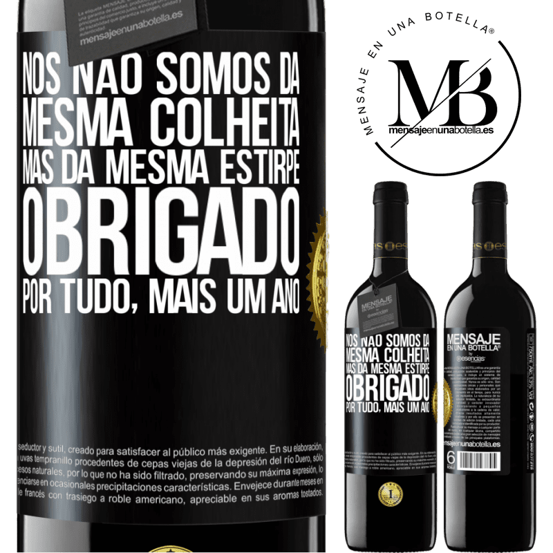 39,95 € Envio grátis | Vinho tinto Edição RED MBE Reserva Nós não somos da mesma colheita, mas da mesma estirpe. Obrigado por tudo, mais um ano Etiqueta Preta. Etiqueta personalizável Reserva 12 Meses Colheita 2016 Tempranillo
