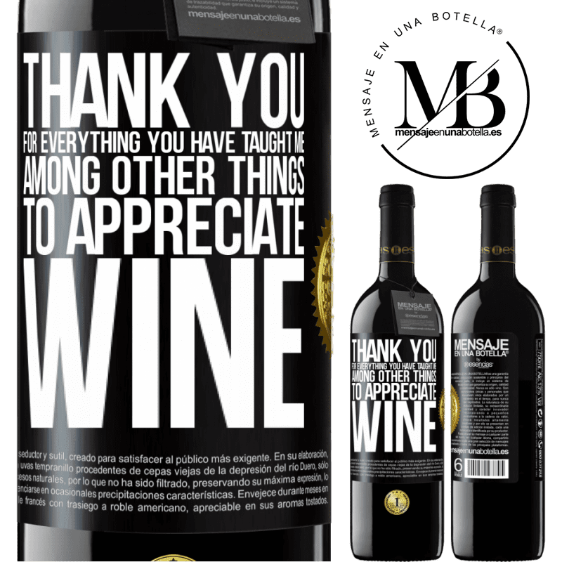 39,95 € Free Shipping | Red Wine RED Edition MBE Reserve Thank you for everything you have taught me, among other things, to appreciate wine Black Label. Customizable label Reserve 12 Months Harvest 2014 Tempranillo