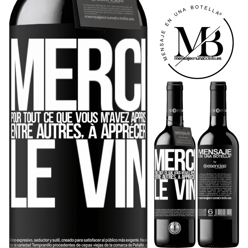 «Merci pour tout ce que tu m'as appris entre autres, à apprécier le vin» Édition RED MBE Réserve