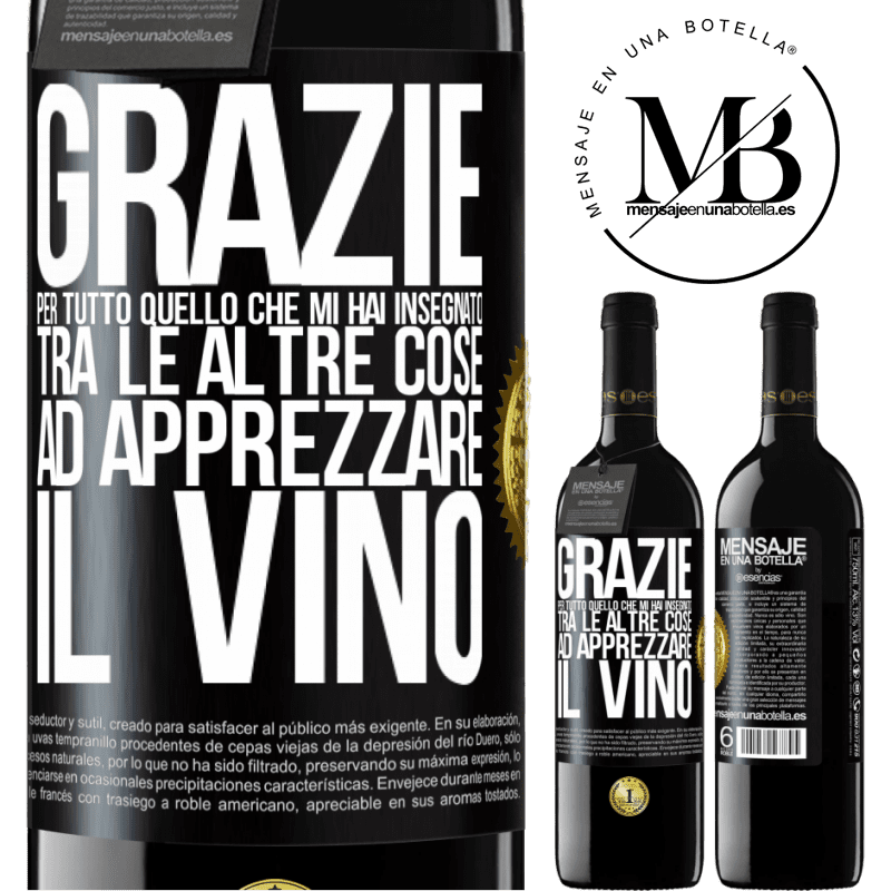 39,95 € Spedizione Gratuita | Vino rosso Edizione RED MBE Riserva Grazie per tutto quello che mi hai insegnato, tra le altre cose, ad apprezzare il vino Etichetta Nera. Etichetta personalizzabile Riserva 12 Mesi Raccogliere 2014 Tempranillo