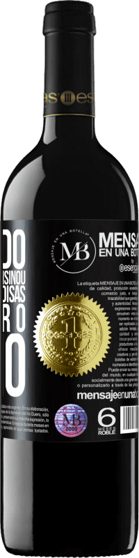 «Obrigado por tudo que me ensinou, entre outras coisas, a apreciar o vinho» Edição RED MBE Reserva