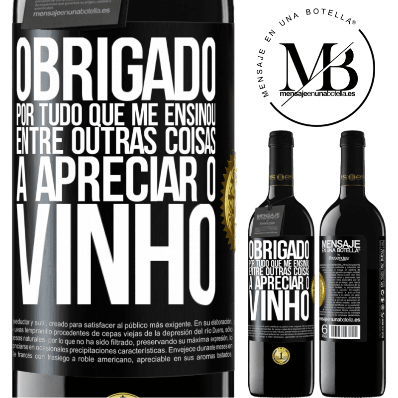 39,95 € Envio grátis | Vinho tinto Edição RED MBE Reserva Obrigado por tudo que me ensinou, entre outras coisas, a apreciar o vinho Etiqueta Preta. Etiqueta personalizável Reserva 12 Meses Colheita 2014 Tempranillo