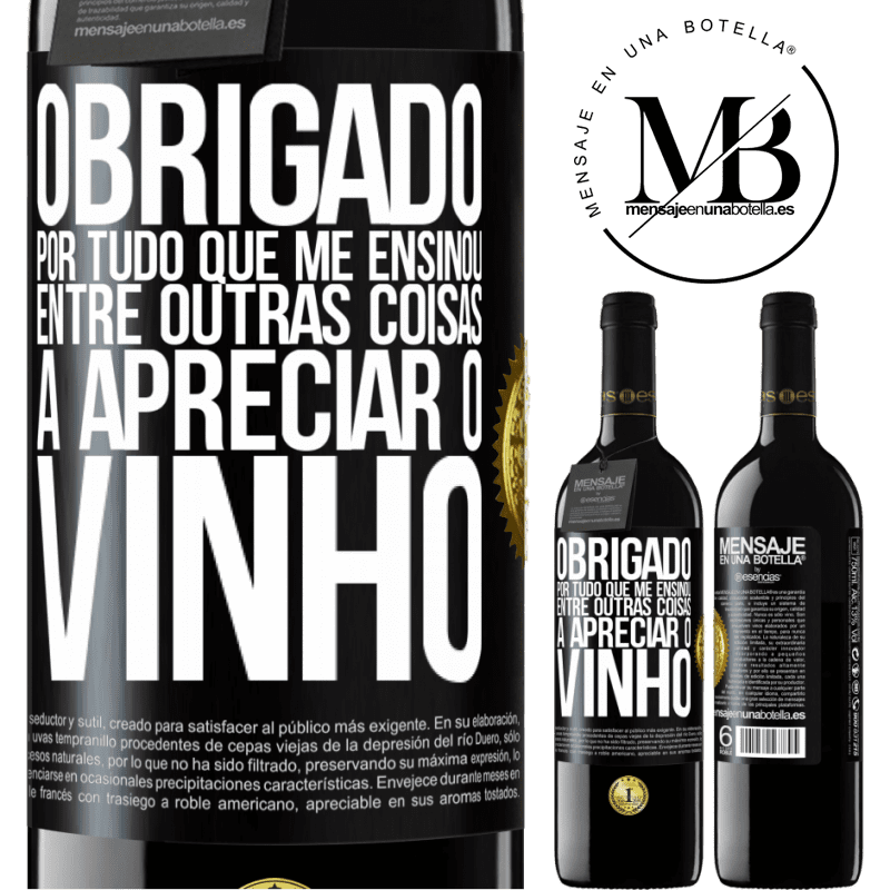 39,95 € Envio grátis | Vinho tinto Edição RED MBE Reserva Obrigado por tudo que me ensinou, entre outras coisas, a apreciar o vinho Etiqueta Preta. Etiqueta personalizável Reserva 12 Meses Colheita 2016 Tempranillo