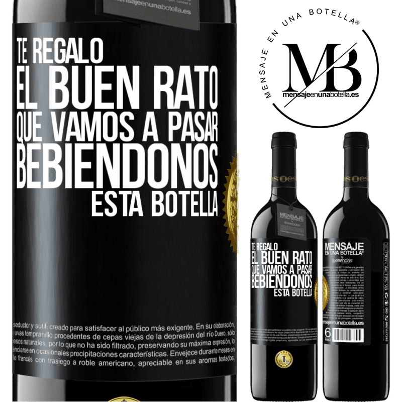 39,95 € Envío gratis | Vino Tinto Edición RED MBE Reserva Te regalo el buen rato que vamos a pasar bebiéndonos esta botella Etiqueta Negra. Etiqueta personalizable Reserva 12 Meses Cosecha 2014 Tempranillo