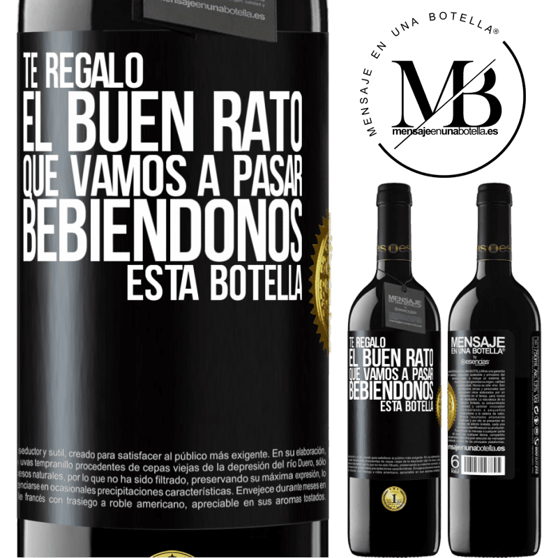 39,95 € Envío gratis | Vino Tinto Edición RED MBE Reserva Te regalo el buen rato que vamos a pasar bebiéndonos esta botella Etiqueta Negra. Etiqueta personalizable Reserva 12 Meses Cosecha 2016 Tempranillo