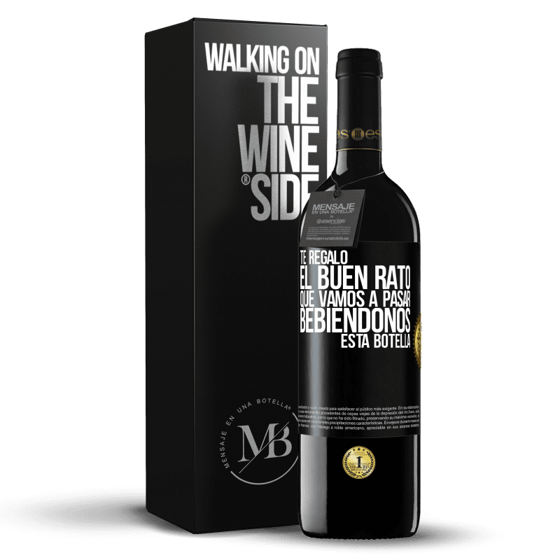 39,95 € Envío gratis | Vino Tinto Edición RED MBE Reserva Te regalo el buen rato que vamos a pasar bebiéndonos esta botella Etiqueta Negra. Etiqueta personalizable Reserva 12 Meses Cosecha 2015 Tempranillo