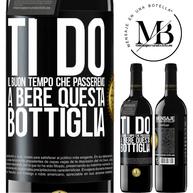 39,95 € Spedizione Gratuita | Vino rosso Edizione RED MBE Riserva Ti do il buon tempo che passeremo a bere questa bottiglia Etichetta Nera. Etichetta personalizzabile Riserva 12 Mesi Raccogliere 2014 Tempranillo