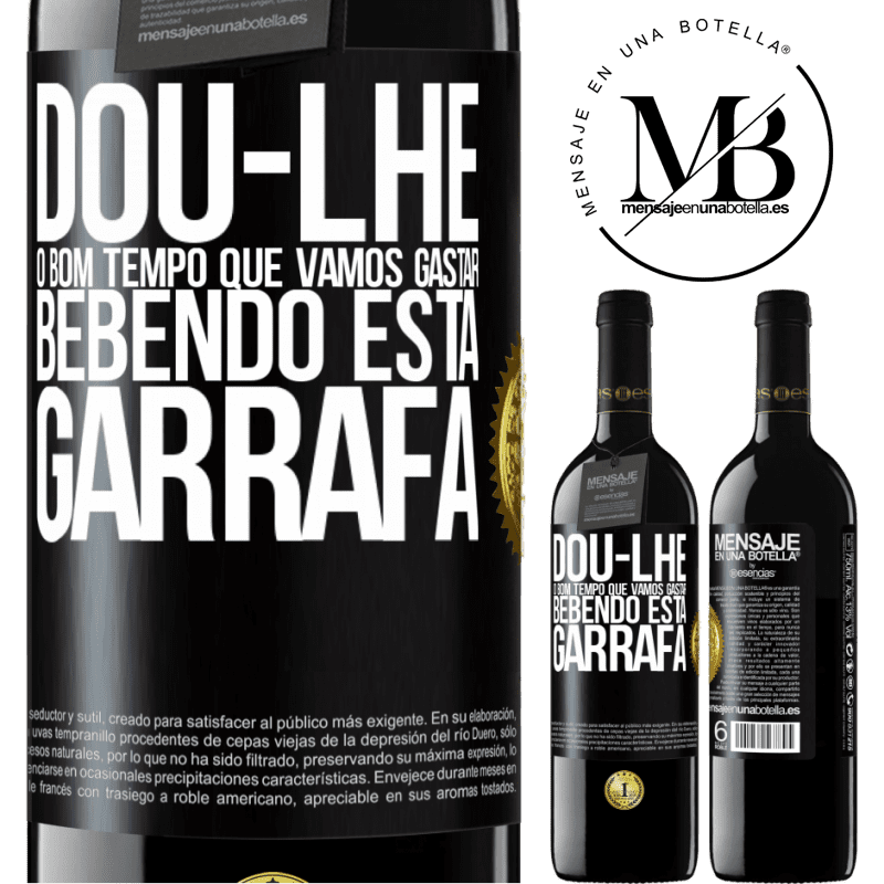 39,95 € Envio grátis | Vinho tinto Edição RED MBE Reserva Dou-lhe o bom tempo que vamos gastar bebendo esta garrafa Etiqueta Preta. Etiqueta personalizável Reserva 12 Meses Colheita 2014 Tempranillo