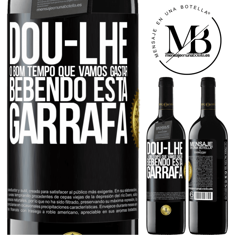 39,95 € Envio grátis | Vinho tinto Edição RED MBE Reserva Dou-lhe o bom tempo que vamos gastar bebendo esta garrafa Etiqueta Preta. Etiqueta personalizável Reserva 12 Meses Colheita 2016 Tempranillo