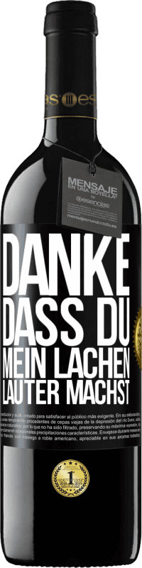 39,95 € Kostenloser Versand | Rotwein RED Ausgabe MBE Reserve Danke, dass du mein Lachen lauter machst, mein Lächeln strahlender und mein Leben besser Schwarzes Etikett. Anpassbares Etikett Reserve 12 Monate Ernte 2016 Tempranillo