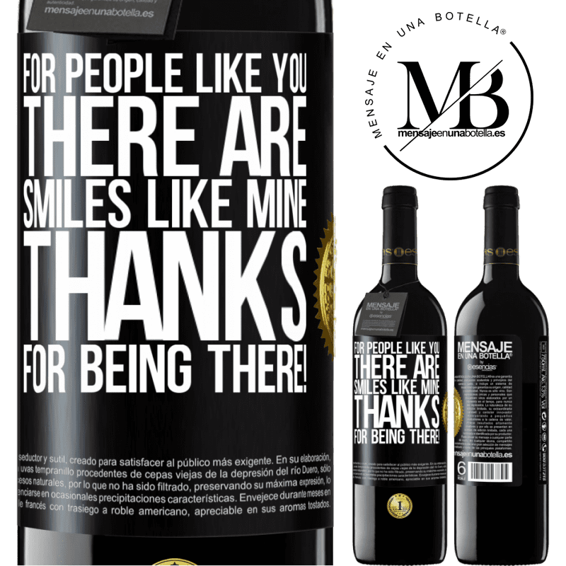 39,95 € Free Shipping | Red Wine RED Edition MBE Reserve For people like you there are smiles like mine. Thanks for being there! Black Label. Customizable label Reserve 12 Months Harvest 2014 Tempranillo