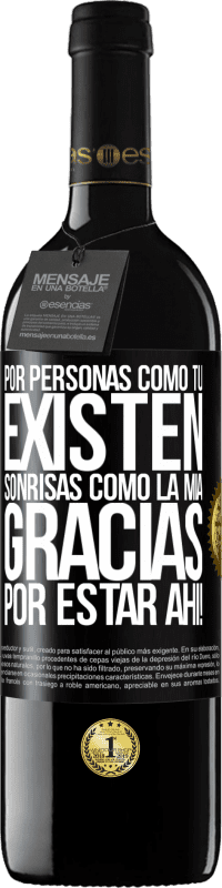 «Por personas como tú existen sonrisas como la mía. Gracias por estar ahí!» Edición RED MBE Reserva