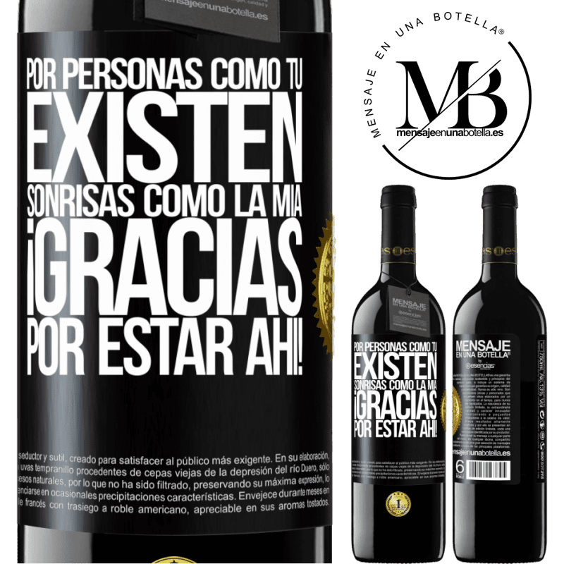 39,95 € Envío gratis | Vino Tinto Edición RED MBE Reserva Por personas como tú existen sonrisas como la mía. Gracias por estar ahí! Etiqueta Negra. Etiqueta personalizable Reserva 12 Meses Cosecha 2014 Tempranillo