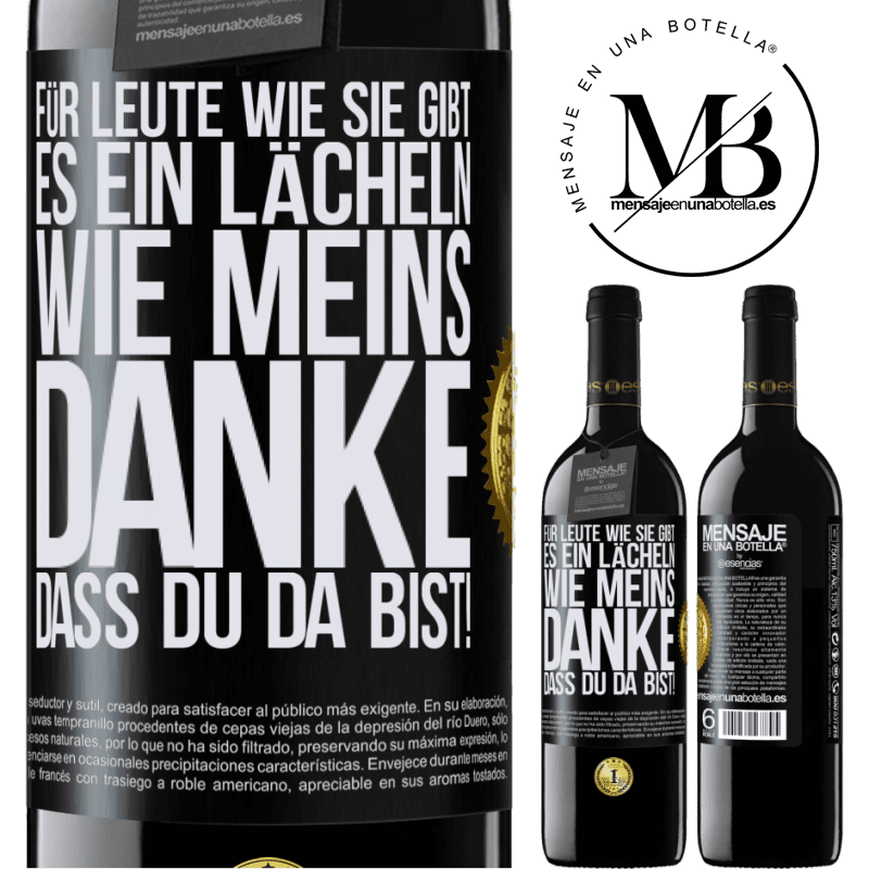 39,95 € Kostenloser Versand | Rotwein RED Ausgabe MBE Reserve Für Leute wie dich gibt es ein Lächeln wie meins. Danke, dass du da bist! Schwarzes Etikett. Anpassbares Etikett Reserve 12 Monate Ernte 2016 Tempranillo