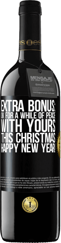 39,95 € | Red Wine RED Edition MBE Reserve Extra Bonus: Ok for a while of peace with yours this Christmas. Happy New Year! Black Label. Customizable label Reserve 12 Months Harvest 2014 Tempranillo