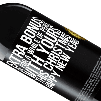 Unique & Personal Expressions. «Extra Bonus: Ok for a while of peace with yours this Christmas. Happy New Year!» RED Edition MBE Reserve