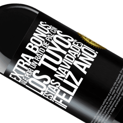 Expresiones Únicas y Personales. «Extra Bonus: Vale por un rato de paz con los tuyos estas navidades. Feliz Año!» Edición RED MBE Reserva